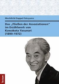 Das "Fließen der Assoziationen" im Erzählwerk von Kawabata Yasunari (1899–1972) - Mechthild Duppel-Takayama - E-Book