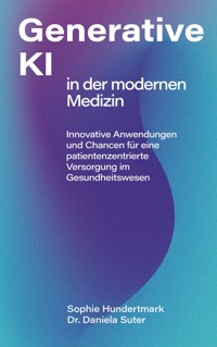 Einsatz Generativer KI in der modernen Medizin - Sophie Hundertmark - E-Book