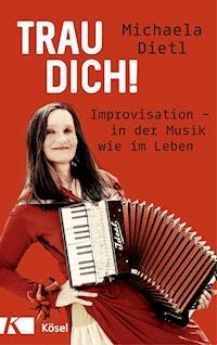 Trau dich! - Michaela Dietl - E-Book