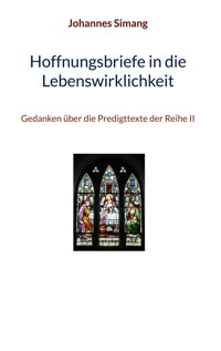 Hoffnungsbriefe in die Lebenswirklichkeit - Johannes Simang - E-Book