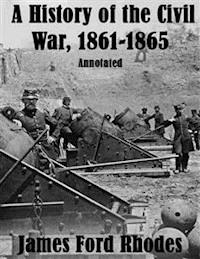 A History of the Civil War, 1861-1865: Annotated - James Ford Rhodes - E-Book