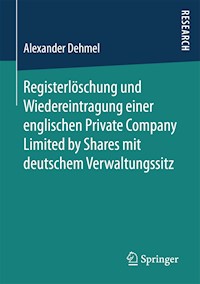 Registerlöschung und Wiedereintragung einer englischen Private Company Limited by Shares mit deutschem Verwaltungssitz - Alexander Dehmel - E-Book