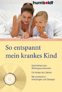 So entspannt mein krankes Kind - Elke Fuhrmann-Wönkhaus - E-Book