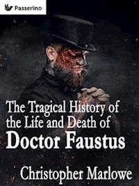 The Tragical History of the Life and Death of Doctor Faustus - Christopher Marlowe - E-Book