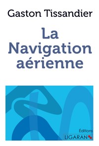 La navigation aérienne - Gaston Tissandier - E-Book