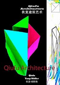 Qiufu Architecture - Qiufu Yang-Möller - E-Book