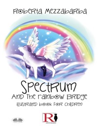 Spectrum And The Rainbow Bridge - Roberta Mezzabarba - E-Book