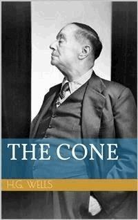 The Cone - Herbert George Wells - E-Book