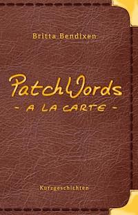 PatchWords - a la carte - Britta Bendixen - E-Book