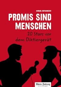 Promis sind Menschen – 20 Stars vor dem Diktiergerät - Michael Defrancesco - E-Book