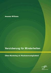Versicherung für Minderheiten: Ethno-Marketing als Wachstumsmöglichkeit - Amanda Williams - E-Book