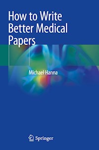 How to Write Better Medical Papers - Michael Hanna - E-Book