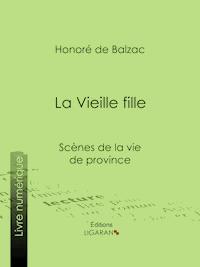 La Vieille fille - Ligaran - E-Book