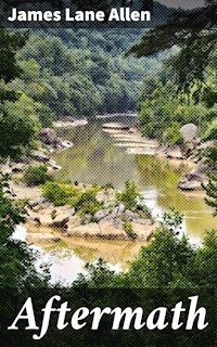 Aftermath - James Lane Allen - E-Book