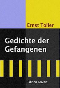 Gedichte der Gefangenen - Ernst Toller - E-Book