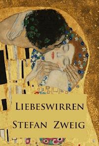 Liebeswirren - Zweig Stefan - E-Book