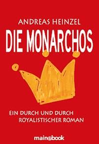 Die Monarchos - Andreas Heinzel - E-Book