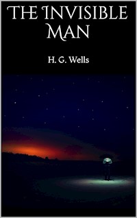 The Invisible Man - H G Wells - E-Book
