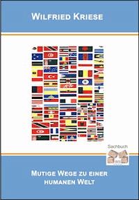 Mutige Wege zu einer humanen Welt - Wilfried Kriese - E-Book