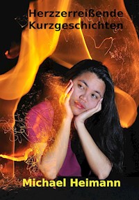 Herzzerreißende Kurzgeschichten - Michael Heimann - E-Book