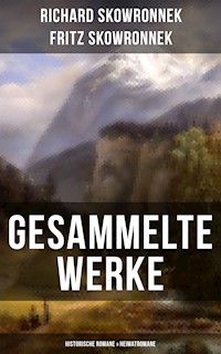 Gesammelte Werke: Historische Romane & Heimatromane - Fritz Skowronnek - E-Book