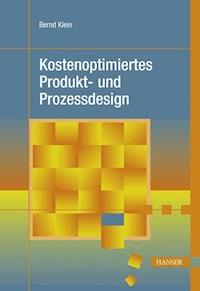 Kostenoptimiertes Produkt- und Prozessdesign - Bernd Klein - E-Book