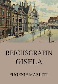 Reichsgräfin Gisela - Eugenie Marlitt - E-Book
