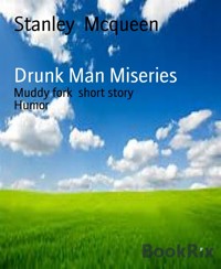 Drunk Man Miseries - Stanley Mcqueen - E-Book