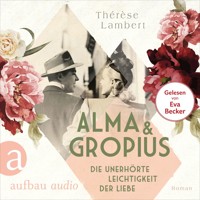 Alma und Gropius - Die unerhörte Leichtigkeit der Liebe - Berühmte Paare - große Geschichten, Band 2 (Ungekürzt) - Thérèse Lambert - Hörbuch