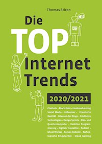 Die Top Internet Trends 2020/2021 - Thomas Stiren - E-Book