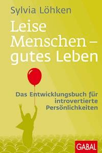 Leise Menschen – gutes Leben - Sylvia Löhken - E-Book