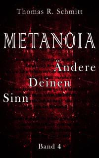 METANOIA - Ändere Deinen Sinn - Band 4 - Thomas R. Schmitt - E-Book