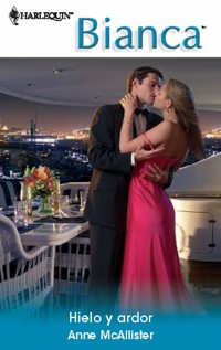 Hielo y ardor - Anne McAllister - E-Book