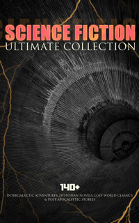 SCIENCE FICTION Ultimate Collection: 140+ Intergalactic Adventures, Dystopian Novels, Lost World Classics & Post-Apocalyptic Stories - Jules Verne. - E-Book