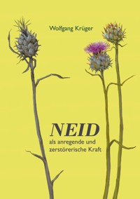 Neid als anregende und zerstörerische Kraft - Wolfgang Krüger - E-Book