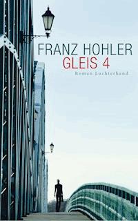 Gleis 4 - Franz Hohler - E-Book