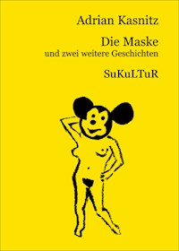Die Maske - Adrian Kasnitz - E-Book