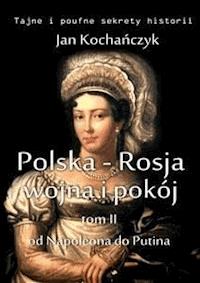 Polska-Rosja: wojna i pokój - Jan Kochańczyk - E-Book