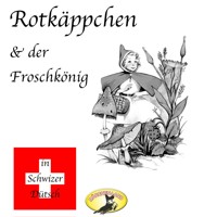 Märchen in Schwizer Dütsch, Rotkäppchen & Der Froschkönig - Gebrüder Grimm - Hörbuch