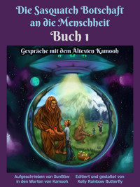 Die Sasquatch Botschaft an dieMenschheit – Buch1 - SunBôw TrueBrother - E-Book