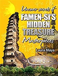 Uncover the Secrets of Famen-si’s Hidden Treasure Masterpieces - Laura Maya - kostenlos E-Book