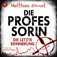 Die Professorin - Die letzte Erinnerung - Ein Fall für die Professorin-Reihe, Band 2 (Ungekürzt) - Matthias Ernst - Hörbuch