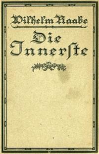 Die Innerste Erzählung - Raabe, Wilhelm - kostenlos E-Book
