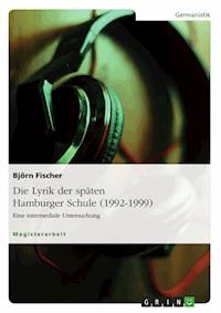 Die Lyrik der späten Hamburger Schule (1992-1999) - Björn Fischer - E-Book