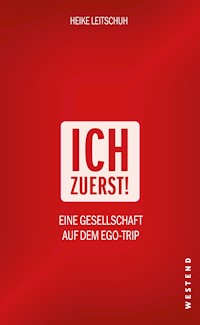 Ich zuerst! - Heike Leitschuh - E-Book