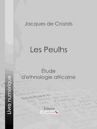 Les Peulhs - Ligaran - E-Book