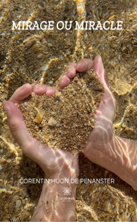 Mirage ou miracle - Corentin Huon de Penanster - E-Book