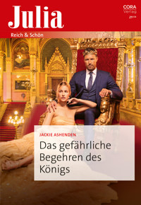Das gefährliche Begehren des Königs - Jackie Ashenden - E-Book