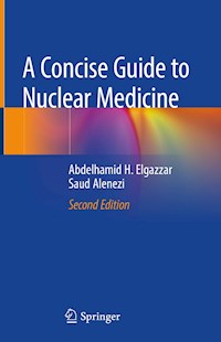 A Concise Guide to Nuclear Medicine - Abdelhamid H. Elgazzar - E-Book