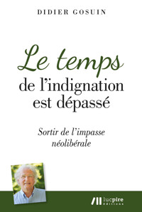 Le temps de l’indignation est dépassé - Didier Gosuin - E-Book